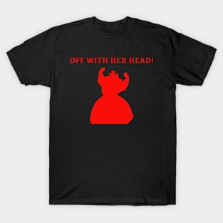 Queen of Hearts - Off with her Head T-Shirt